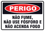 Perigo - Não Fume, Não Use Fósforo e Não Acenda Fogo