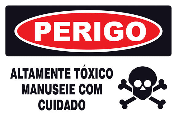 Perigo - Altamente Tóxico. Manuseie com Cuidado