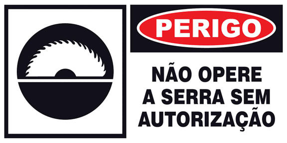 Perigo - Não Opere a Serra Sem Autorização