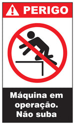 Perigo - Máquina em Operação. Não Suba