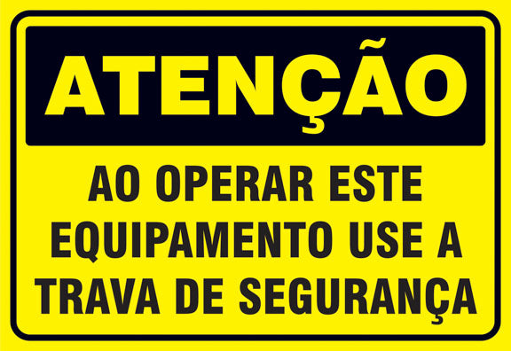 Atenção - Ao Operar Este Equipamento Use a Trava de Segurança