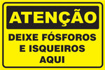 Atenção - Deixe Fósforos e Isqueiros Aqui