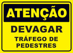 Atenção - Devagar. Tráfego de Pedestres