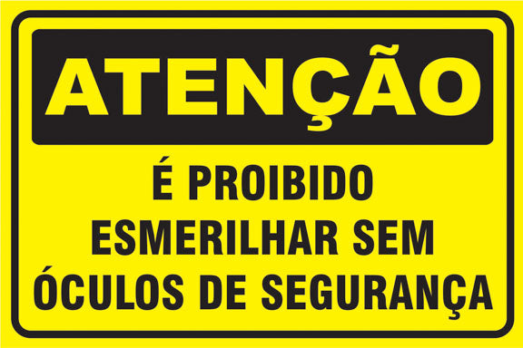 Atenção - É Proibido Esmerilhar sem Óculos de Segurança