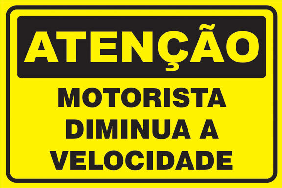 Atenção - Motorista Diminua a Velocidade