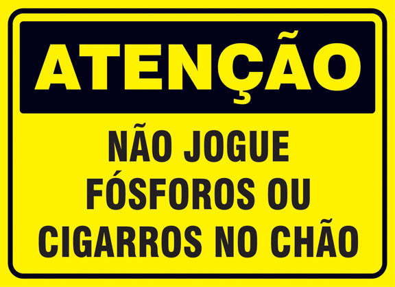 Atenção - Não Jogue Fósforos ou Cigarros no Chão