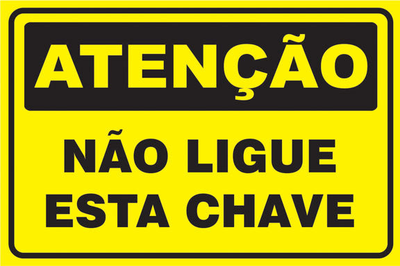 Atenção - Não Ligue Esta Chave