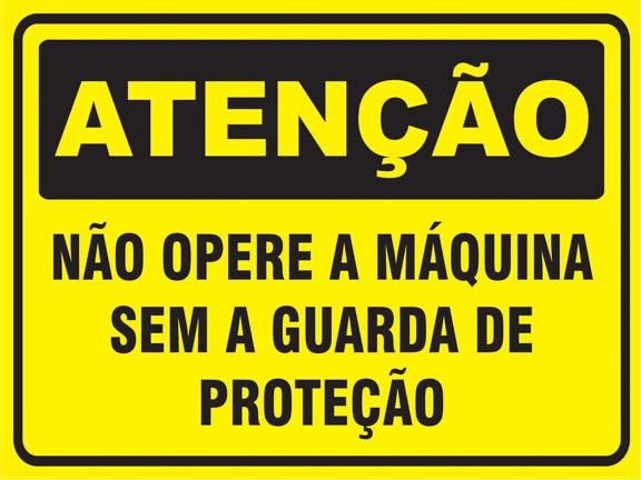 Atenção - Não Opere a Máquina Sem a Guarda de Proteção