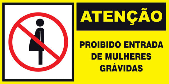 Atenção - Proibida a Entrada de Mulheres Grávidas