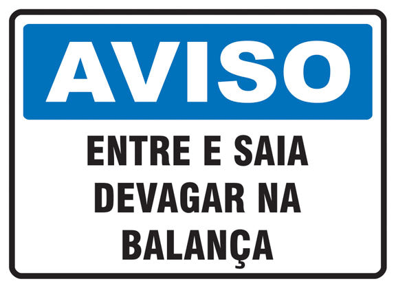 Aviso - Entre e Saia Devagar na Balança