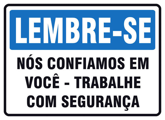 Lembre-se - Nós Confiamos em Você. Trabalhe com Segurança
