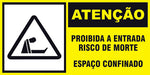 Atenção - Proibida a Entrada. Risco de Morte. Espaço Confinado