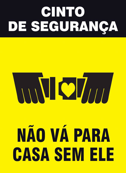 Sinalização de Trânsito - Cinto de Segurança - Não Vá para Casa sem Ele