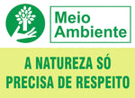 Placa de Meio Ambiente - A Natureza Só Precisa de Respeito