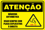 Atenção - Máquina Automática Usar Sempre com Placa Explicativa à Direita