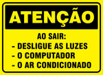 Atenção - Ao Sair Desligue as Luzes o Computador o Ar Condicionado
