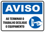 Aviso - Ao Terminar o Trabalho Desligue o Equipamento