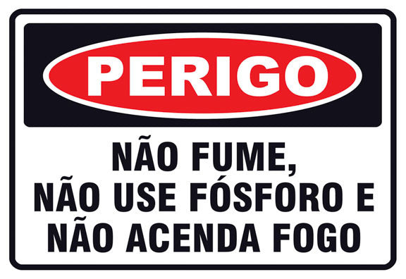 Perigo - Não Fume, Não Use Fósforo e Não Acenda Fogo