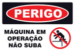 Perigo - Máquina em Operação. Não Suba