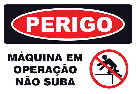 Perigo - Máquina em Operação. Não Suba