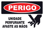 Perigo - Unidade Perfurante. Afaste as Mãos