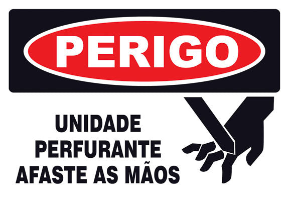 Perigo - Unidade Perfurante. Afaste as Mãos