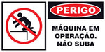Perigo - Máquina em Operação. Não Suba
