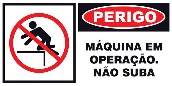 Perigo - Máquina em Operação. Não Suba