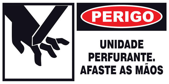 Perigo - Unidade Perfurante. Afaste as Mãos