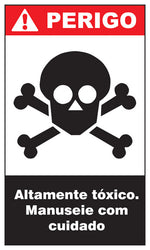 Perigo - Altamente Tóxico. Manuseie com Cuidado