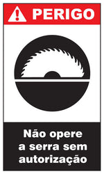 Perigo - Não Opere a Serra Sem Autorização