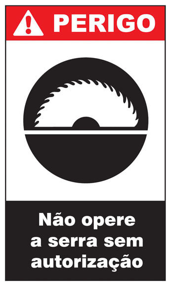 Perigo - Não Opere a Serra Sem Autorização