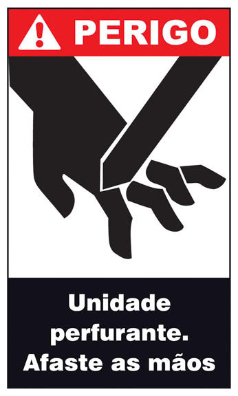 Perigo - Unidade Perfurante. Afaste as Mãos