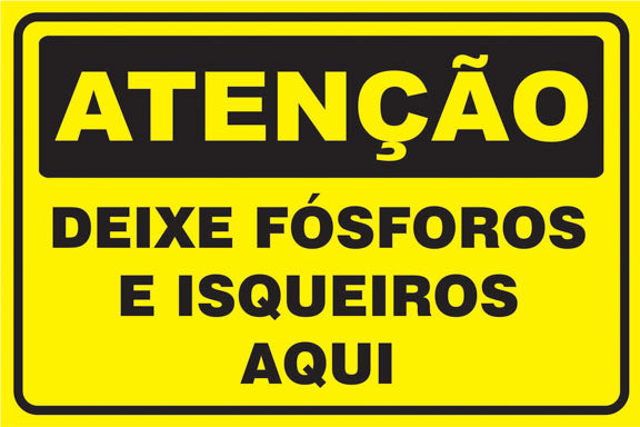 Atenção - Deixe Fósforos e Isqueiros Aqui