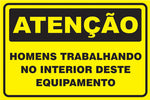 Atenção - Homens Trabalhando no Interior Deste Equipamento