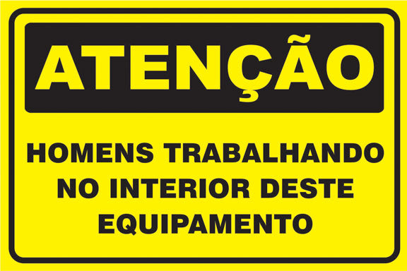 Atenção - Homens Trabalhando no Interior Deste Equipamento