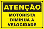 Atenção - Motorista Diminua a Velocidade