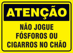 Atenção - Não Jogue Fósforos ou Cigarros no Chão