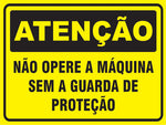 Atenção - Não Opere a Máquina Sem a Guarda de Proteção