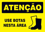 Atenção - Use Botas Nesta Área