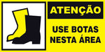Atenção - Use Botas Nesta Área