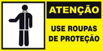 Atenção - Use Roupas de Proteção