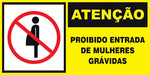 Atenção - Proibida a Entrada de Mulheres Grávidas