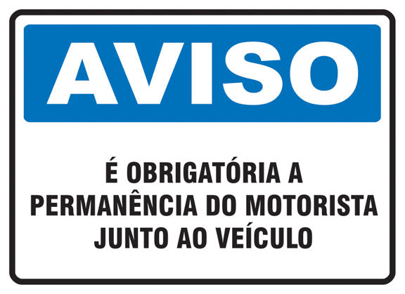 Aviso - É Obrigatória a Permanência do Motorista Junto ao Veículo