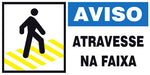 Aviso - Atravesse na Faixa