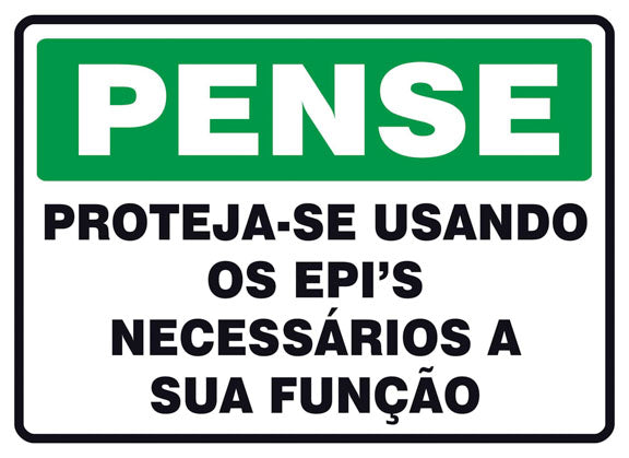 Pense - Proteja-se Usando os EPI's Necessários A Sua Função