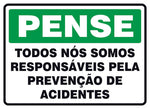 Pense - Todos Nós Somos Responsáveis Pela Prevenção de Acidentes