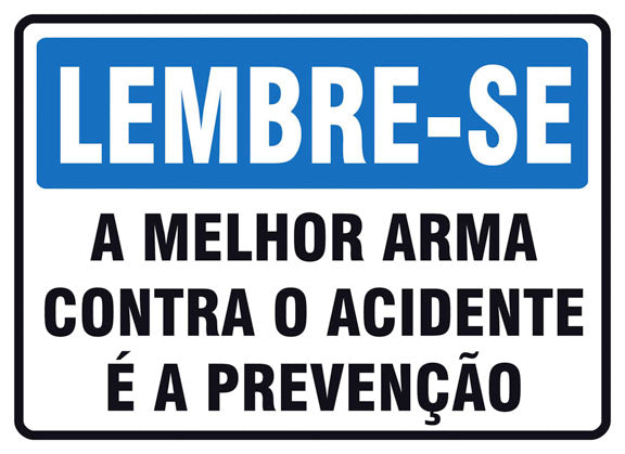 Lembre-se - A Melhor Arma Contra o Acidente é a Prevenção