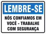 Lembre-se - Nós Confiamos em Você. Trabalhe com Segurança