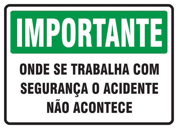 Importante - Onde se Trabalha com Segurança o Acidente Não Acontece